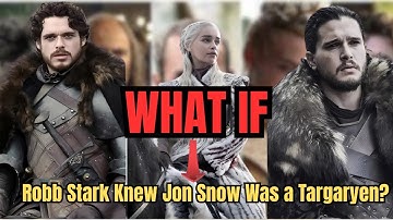What If Robb Stark Knew Jon Snow Was a Targaryen? | GAMES OF THRONES