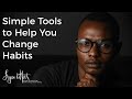 Simple Tools to Help You Change Habits