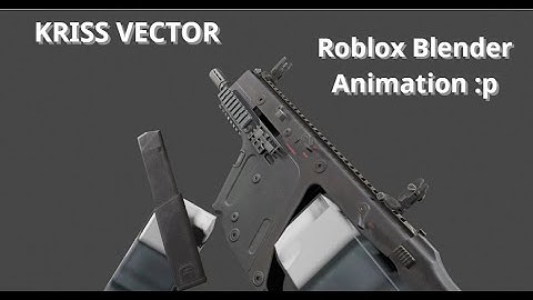Kriss Vector  - Roblox Animation Blender | NgTuanMinh (quite far)
