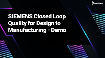 SIEMENS Closed Loop Quality for Design to Manufacturing - Demo