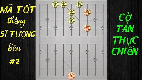 Mã Tốt Thắng Sĩ Tượng Bền #2 | Cờ Tàn Thực Chiến