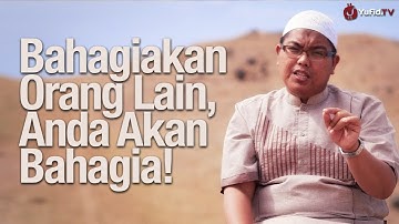 Nasehat Islami: Bahagia dengan Membahagiakan Orang Lain - Ustadz Firanda Andirja, M.A.