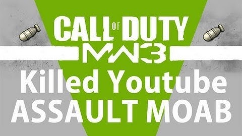 MW3 Killed YouTube + Crazy Solo Assault MOAB in Kill Confirmed *MW3*