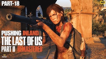 The Last of Us Part II Remastered | Pushing Inland | Ultra Graphics | No Commentary