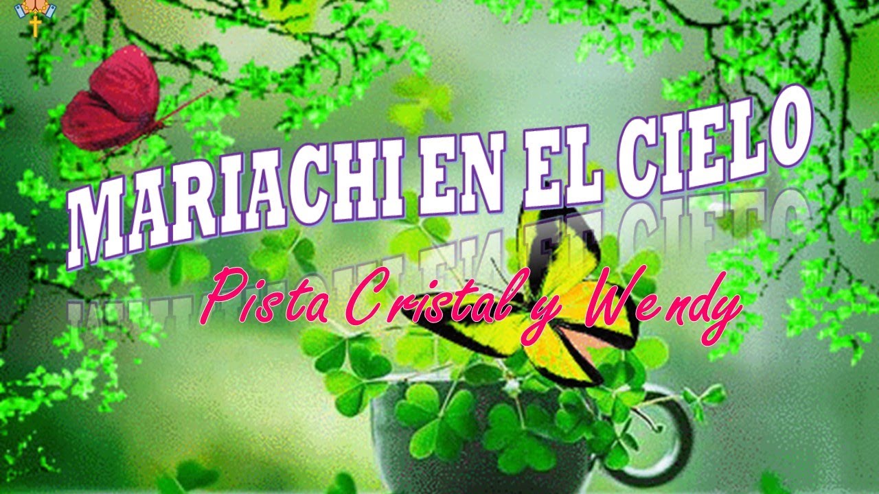 Letra mariachi en el cielo (pista) Crystal y Wendy