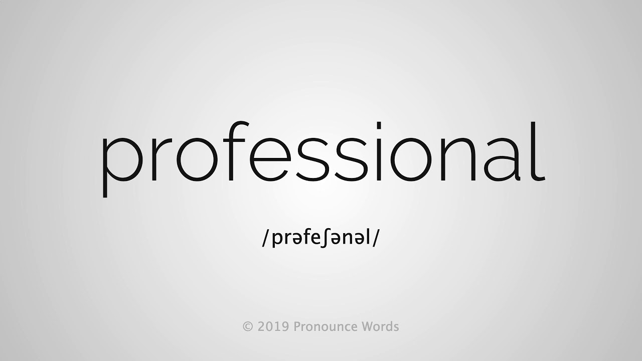 How To Pronounce Professional How To Pronounce Professional