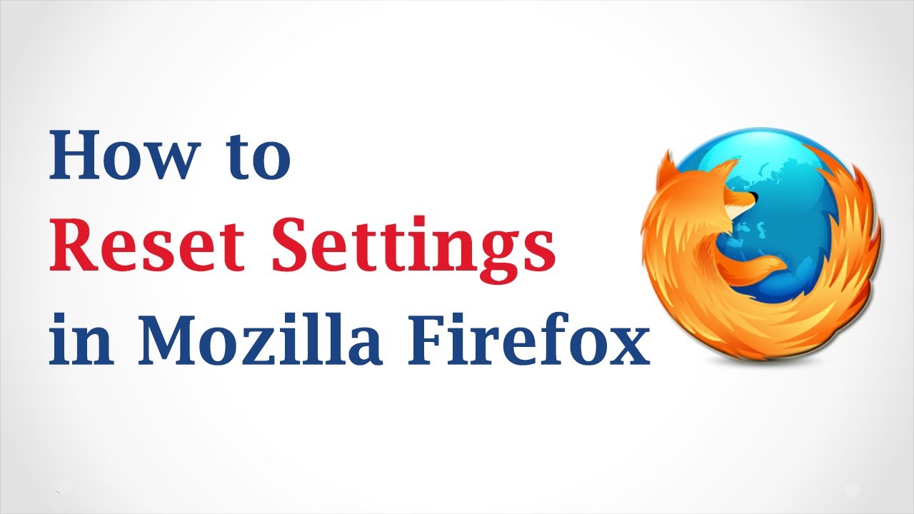 How to Reset Settings in Mozilla Firefox