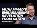 Muhammads embarrassing revelation from satan  david wood  episode 13