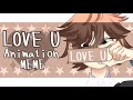 LOVE U//animation meme