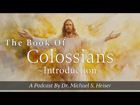 Introduction to Colossians - Dr. Michael Heiser