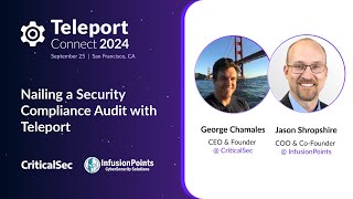 Nailing a Security Compliance Audit with Teleport with George Chamales & Jason Shropshire