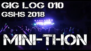 GIG LOG 010 | GSHS 2018 Mini THON