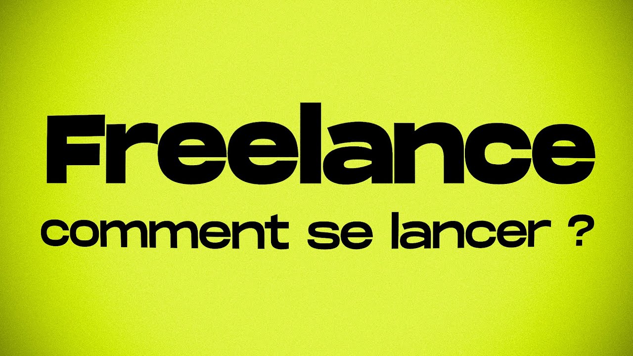 Comment se lancer en Freelance ? YouTube