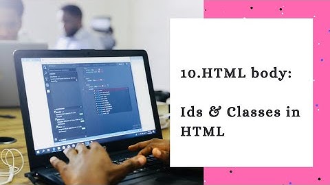 HTML Tutorial: Ids & Classes InHTML | Web Development Tutorial #10