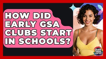 How Did Early GSA Clubs Start In Schools? - Queer Teens United