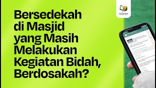 Bersedekah di Masjid yang Masih Melakukan Kegiatan Bidah, Berdosakah?