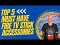 🔥 TOP 5 MUST HAVE FIRE TV STICK ACCESSORIES