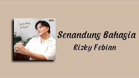 Senandung Bahagia ~ Rizki Febian || Lirik Lagu