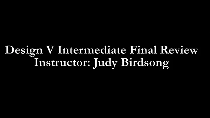 Final Review: Judith Birdsong, ARC Design V Fall 2...