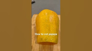 Cutting a Papaya the Right Way