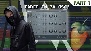 HOW TO MAKE FADED WITH 3X OSC | Alan Walker Sound Design Tutorial [FL Studio]