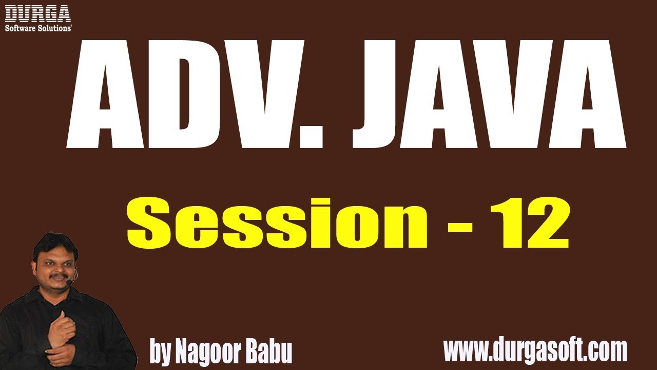 java sdk ADV. JAVA Tutorials || Session - 12 || by Mr. Nagoor Babu On 25-05-2019
