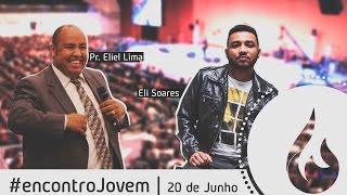 Encontro Jovem | Pr. Eliel Lima e Eli Soares (20.06.2015)