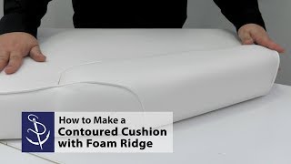 How to Make a Contoured Cushion  with Foam Ridge