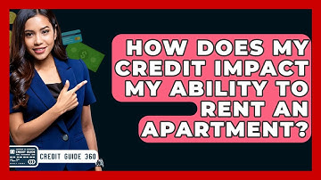 How Does My Credit Impact My Ability To Rent An Apartment? - CreditGuide360.com