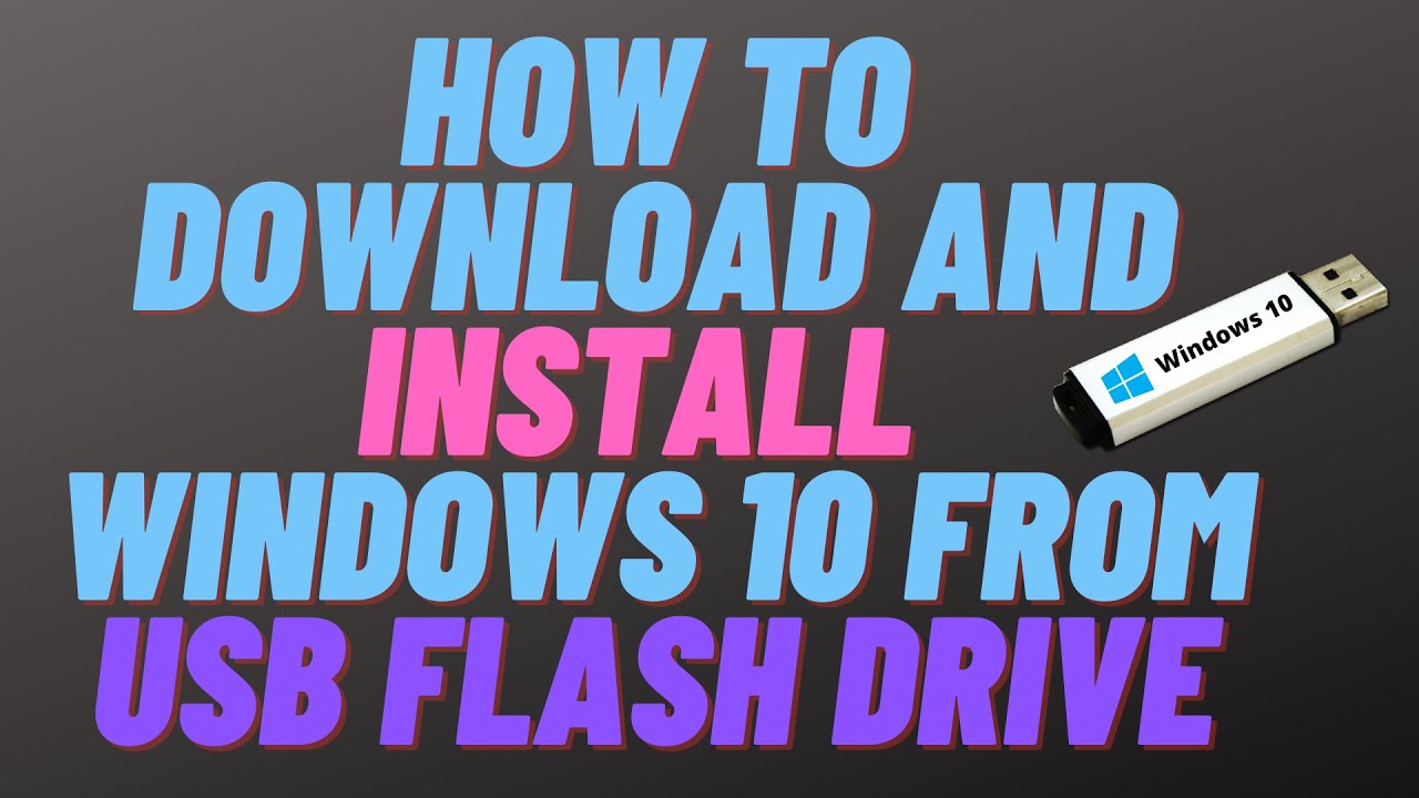 How to Download and Install Windows 10 From USB Flash Drive YouTube