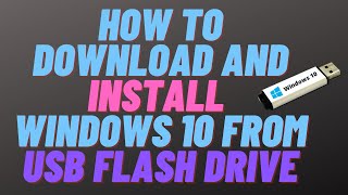 how to download and install windows 10 from usb flash drive