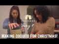 MAKING COQUITO FOR CHRISTMAS AS A HOLIDAY TRADITION : VLOGMAS DAY 9