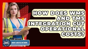 How Does WMS And TMS Integration Cut Operational Costs? - Smart Logistics Network