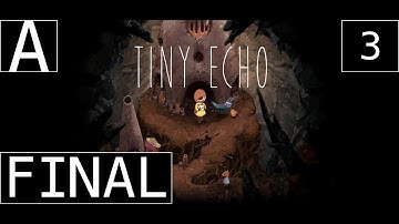 (OLD) Tiny Echo (Episode 3 - Final)