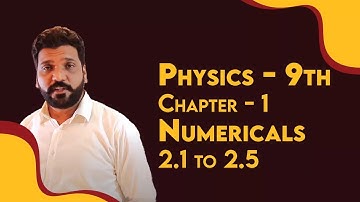 9th physics chapter 2 numericals physicschapter no 2 numerical 2.1 to 2.5