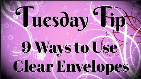 9 Ways to Use Clear Envelopes