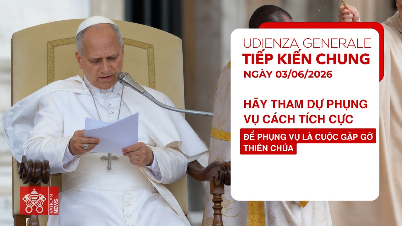 3/6/2026 - ĐTC Lêô XIV: Hãy tham dự Phụng vụ cách tích cực để
