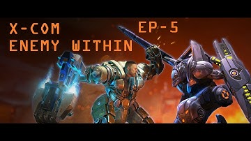 XCOM Enemy Within : Episode #5 : Lets Play