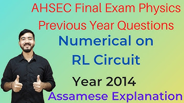 AHSEC Final Exam Physics Previous Year Question ||Year 2014|| Numerical on RL Circuit || 5 Marks