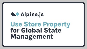 Use AlpineJS Store Property for Global State Managment