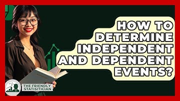 How To Determine Independent And Dependent Events? - The Friendly Statistician