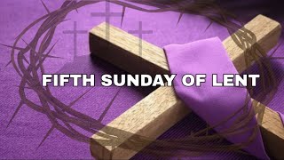 3/22/26 5th Sunday in Lent