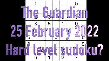 Sudoku solution – The Guardian sudoku 25 February 2022 Hard level
