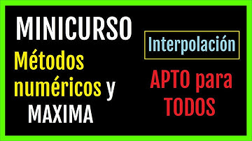 ✅ MINICURSO Métodos numéricos y  MAXIMA, INTERPOLACIÓN,  MATEMÁTICAS 👊🏼💥 Segunda parte