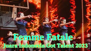 Femme Fatale juara indonesia got talent 2023 l Mitos femme Fatale