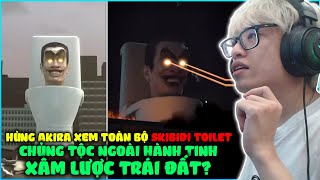 HÙNG AKIRA XEM TẤT CẢ VIDEO SKIBIDI TOILET TRÊN YOUTUBE VÀ CÂU CHUYỆN BỒN CẦU XÂM LƯỢC TRÁI ĐẤT