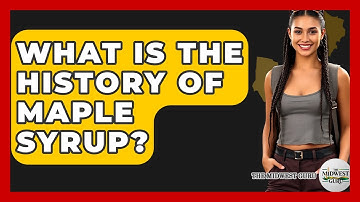 What Is The History Of Maple Syrup? - The Midwest Guru