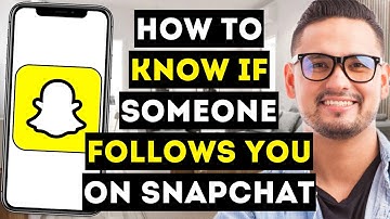How To Know if Someone Follows You on Snapchat - Full Guide