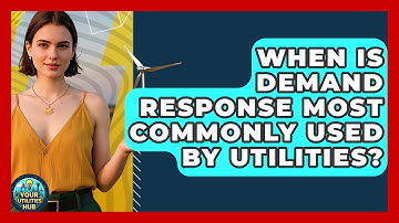 When Is Demand Response Most Commonly Used by Utilities? - Your Utilities Hub