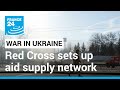 Russia invades Ukraine: Red cross sets up logistic hub in to bring aid, supplies • FRANCE 24